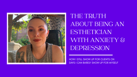 🧠 The Truth About Being an Esthetician with Anxiety & Depression